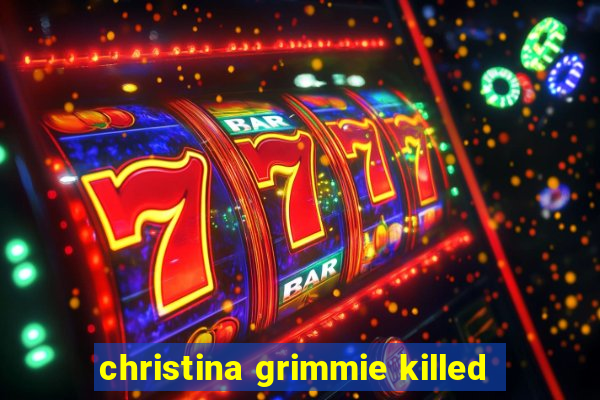 christina grimmie killed